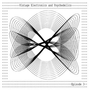 Vintage Electronics & Psychedelics | Episode 3